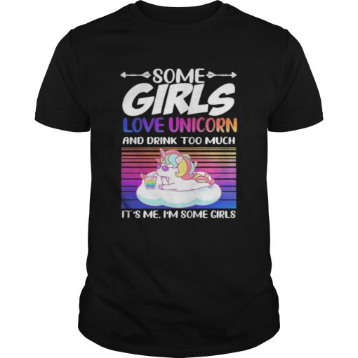 Some Girls Love Unicorn And Drink Too Much Its Me Im Some Girls Vintage Retro Unisex 510x510 1