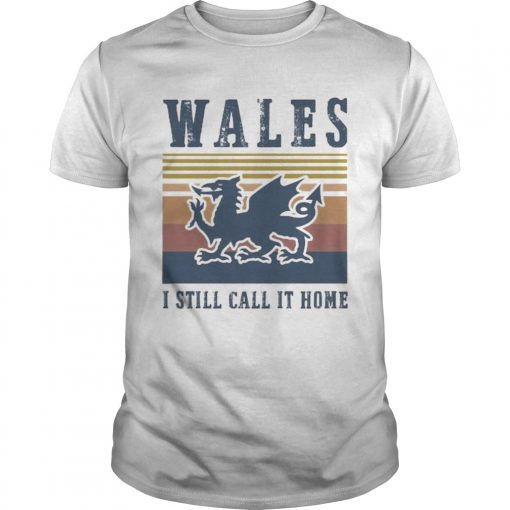 Wales I Still Call It Home Vintage Retro Unisex 510x510 1