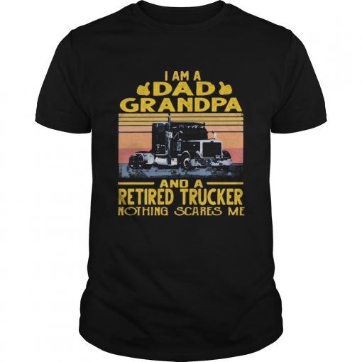 I Am A Dad Grandpa And A Retired Trucker Nothing Scares Me Vintage Retro Unisex 510x510 1