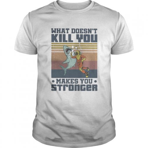 What Doesnt Kill You Make You Stronger Diver Shark Vintage Retro Unisex 510x510 1