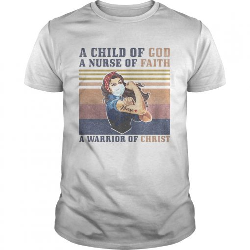 A Child Of God A Nurse Of Faith A Warrior Of Christ Strong Nurse Vintage Retro Unisex 510x510 1