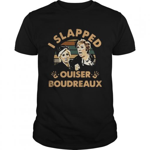 Steel Magnolias I Slapped Ouiser Boudreaux Vintage Unisex 510x510 1
