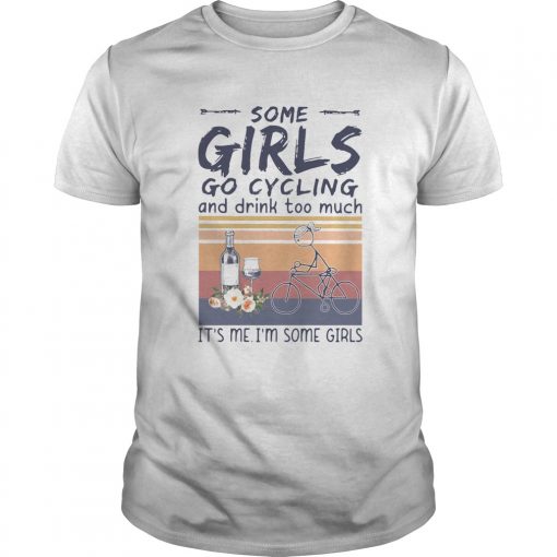 Some Girl Go Cycling And Drink Too Much Its Me Im Some Girls Vintage Unisex 510x510 1