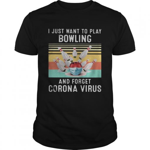 I Just Want To Play Bowling And Forget Corona Virus Vintage Retro Unisex 510x510 1