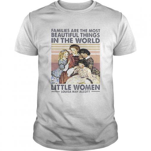Families Are The Most Beautiful Things In The World Little Women Louisa May Alcott Vintage Retro Sh Unisex 510x510 1