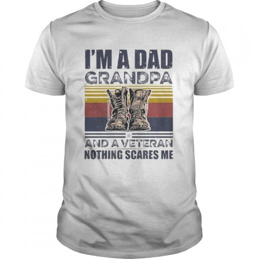 Im A Dad Grandpa And A Veteran Nothing Scares Me Vintage Retro Unisex 510x510 1