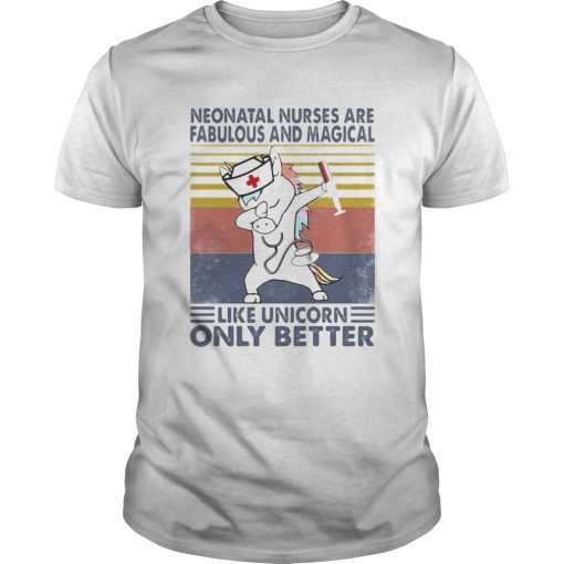Neonatal Nurses Are Fabulous And Magical Like Unicorn Only Better Vintage Retro Unisex 510x510 1