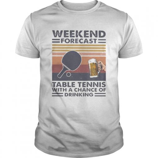 Weekend Forecast Table Tennis With A Chance Of Drinking Vintage Retro Unisex 510x510 1