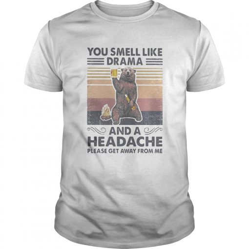 Bear You Smell Like Drama And A Headache Please Get Away From Me Vintage Retro Unisex 510x510 1