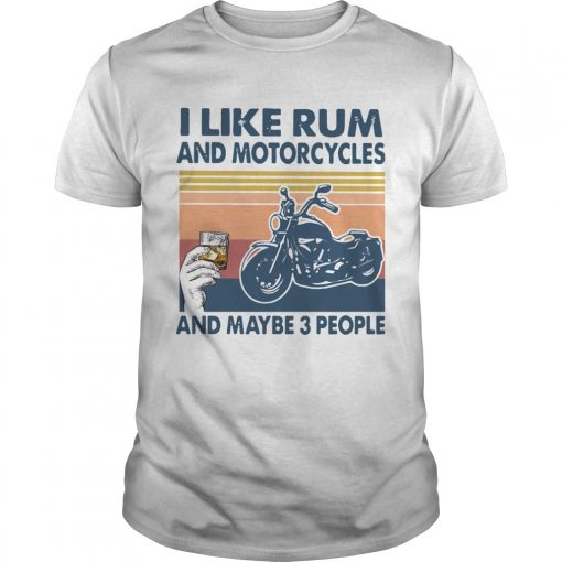 I Like Rum And Motorcycles And Maybe 3 People Vintage Unisex 510x510 1