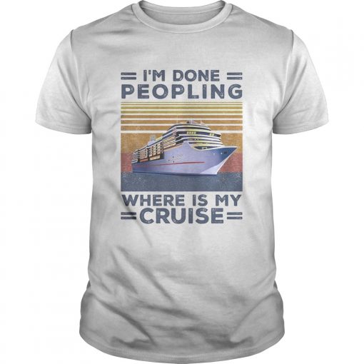 Im Done Peopling Where Is My Cruise Vintage Retro Unisex 510x510 1