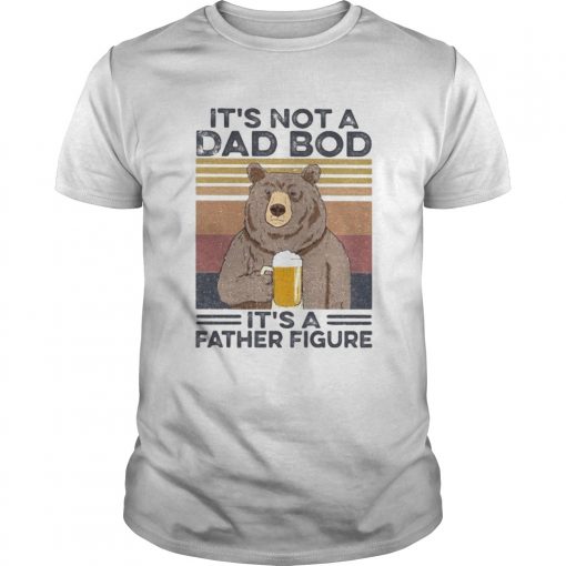 Its Not A Dad Bod Its A Father Figure Bear Drinking Beer Vintage Retro Unisex 510x510 1
