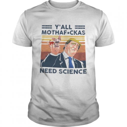 Trump And Dog Yall Mothafuckas Need Science Vintage Retro Unisex 510x510 1