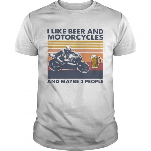 I Like Beer And Motorcycles And Maybe 3 People Vintage Unisex 510x510 1