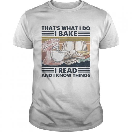 Thats What I Do I Bake I Read And I Know Things Vintage Retro Unisex 510x510 1
