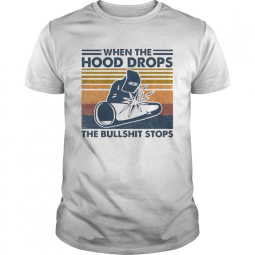 Welder When The Hood Drops The Bullshit Stops Vintage Retro Unisex 510x510 1
