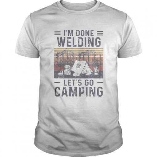 Im Done Welding Lets Go Camping Vintage Retro Unisex 510x510 1