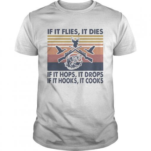 Fishing If It Flies It Dies If It Hops It Drops If It Hooks It Cooks Vintage Retro Unisex 510x510 1