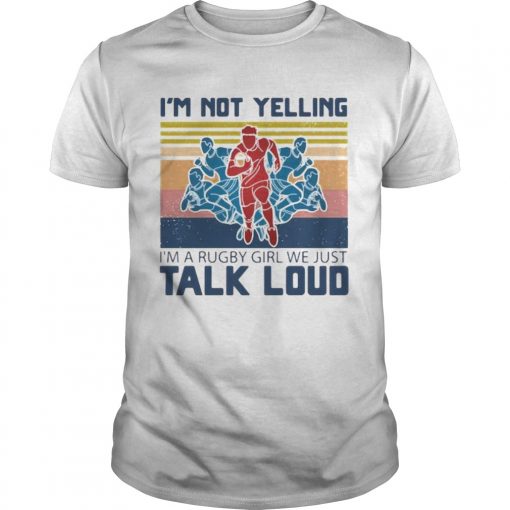 Football Im Not Yelling Im A Rugby Girl We Just Talk Loud Vintage Retro Unisex 510x510 1