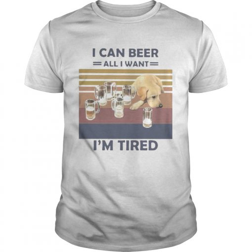 I Can Beer All I Want Im Tired Dog Vintage Retro Unisex 510x510 1