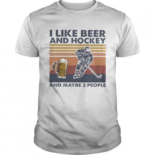 I Like Beer And Hockey And Maybe 3 People Vintage Retro Unisex 510x510 1
