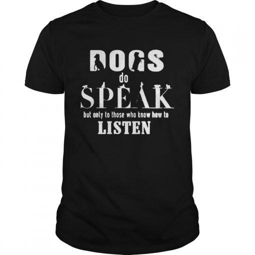 Dogs Do Speak But Only Those Who Know How To Listen Unisex 510x510 1