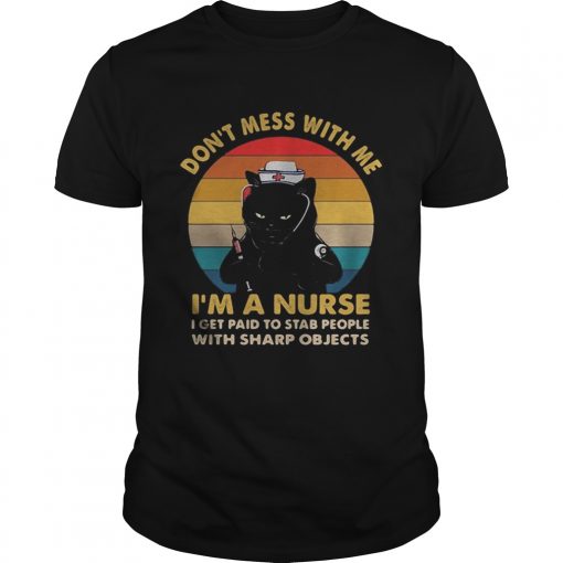 Black Cat Dont Mess With Me Im A Nurse I Get Paid To Stab People With Sharp Objects Vintage Retro Unisex 510x510 1