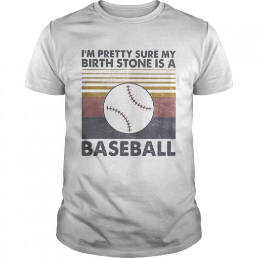 Im Pretty Sure My Birth Stone Is A Baseball Vintage Retro Unisex 510x510 1