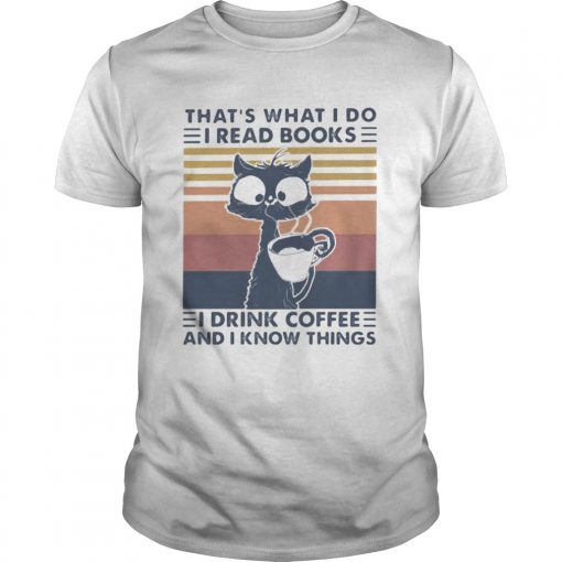Thats What I Do I Read Books I Drink Coffee And I Know Things Cat Vintage Retro Unisex 510x510 1
