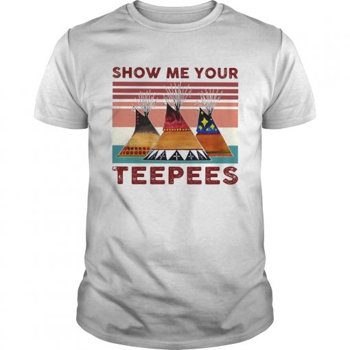 Show Me Your Teepees Vintage Retro Unisex 510x510 1