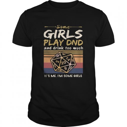 1597722201some Girls Play Dnd And Drink Too Much Itc3a2e282ace284a2s Me Ic3a2e282ace284a2m Some Girls Vintage Unisex 510x510 1
