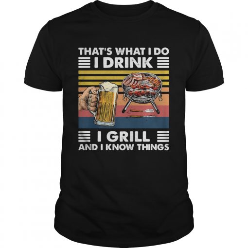 Thats What I Do I Drink I Grill And I Know Things Bbq Beer Vintage Retro Unisex 510x510 1