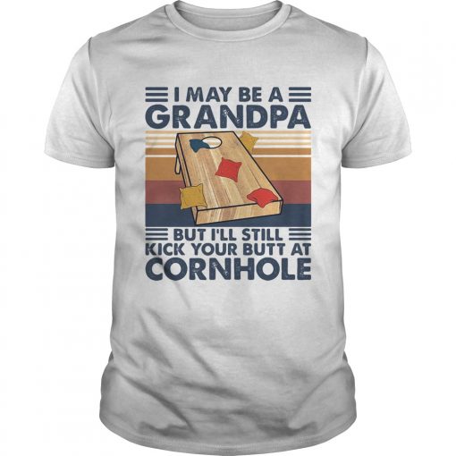 I May Be A Grandpa But Ill Still Kick Your Butt At Cornhole Vintage Retro Unisex 510x510 1