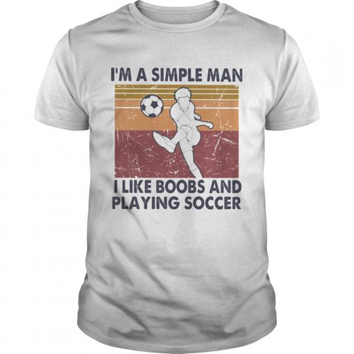 Im A Simple Man I Like Boobs And Playing Soccer Vintage Retro Unisex 510x510 1