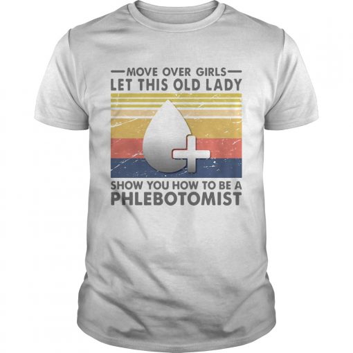 Move Over Girls Let This Old Lady Show You How To Be A Phlebotomist Vintage Retro Unisex 510x510 1