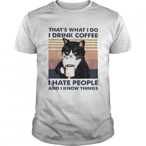 Thats What I Do I Drink Coffee I Hate People And I Know Things Cat Vintage Retro Unisex 510x510 1