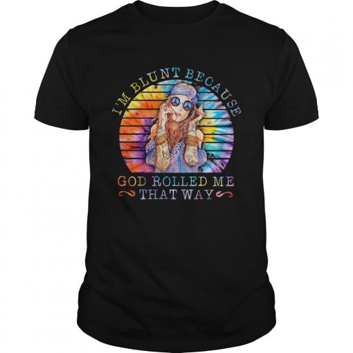Im Blunt Because God Rolled Me That Way Lady Vintage Retro Unisex 510x510 1