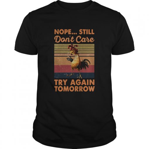 Nope Still Dont Care Try Again Tomorrow Chicken Vintage Retro Unisex 510x510 1