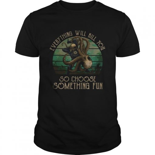 Scuba Diving Octopus Everything Will Kill You So Choose Something Fun Vintage Retro Unisex 510x510 1