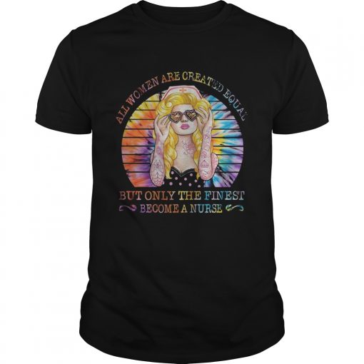 Hippie All Women Are Created Equal But Only The Finest Become A Nurse Vintage Retro Unisex 510x510 1