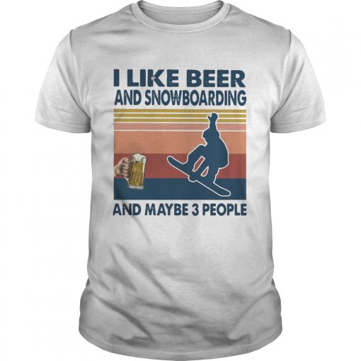 I Like Beer And Snowboarding And Maybe 3 People Vintage Unisex 510x510 1