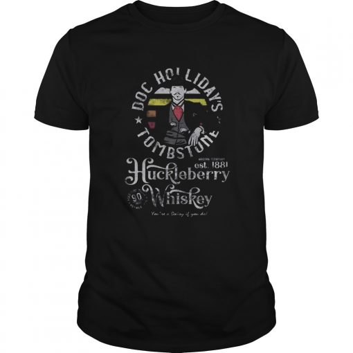 Doc Hollidays Tombstone Est 1881 Huckleberry Whiskey Youre A Dairy It You Do Vintage Unisex 510x510 1