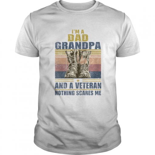 Im A Dad Grandpa And A Veteran Nothing Scares Me Vintage Unisex 510x510 1