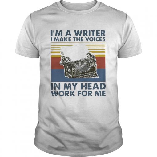 Im A Writer I Make The Voices In My Head Work For Me Vintage Unisex 510x510 1