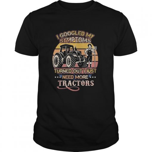 I Googled My Symptoms Turned Out I Just Need More Tractors Vintage Retro Unisex 510x510 1
