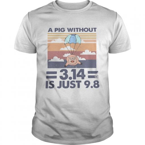 A Pig Without 314 Is Just 98 Vintage Unisex 510x510 1