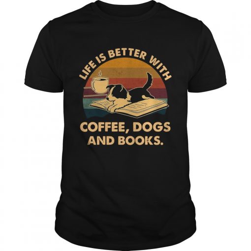 Life Is Better With Coffee Dogs And Books Vintage Unisex 510x510 1