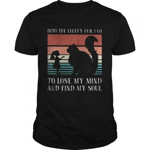 Into The Fluffy Fur I Go To Lose My Mind And Find My Soul Vintage Retro Unisex 510x510 1