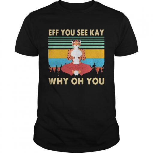 Tiger Yoga Eff You See Kay Why Oh You Vintage Unisex 510x510 1