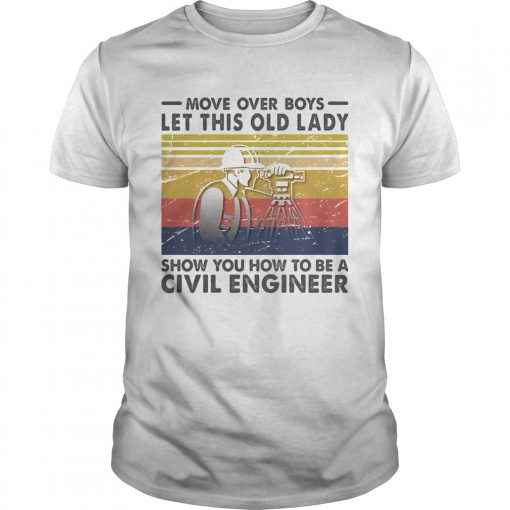 Move Over Boys Let This Old Lady Show You How To Be A Civil Engineer Vintage Retro Unisex 510x510 1